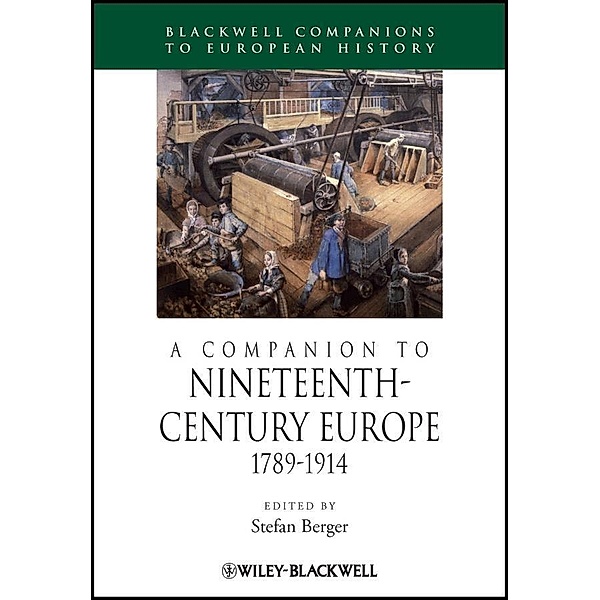A Companion to Nineteenth-Century Europe, 1789 - 1914 / Blackwell Companions to European History