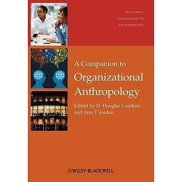 A Companion to Organizational Anthropology / Blackwell Companions to Anthropology