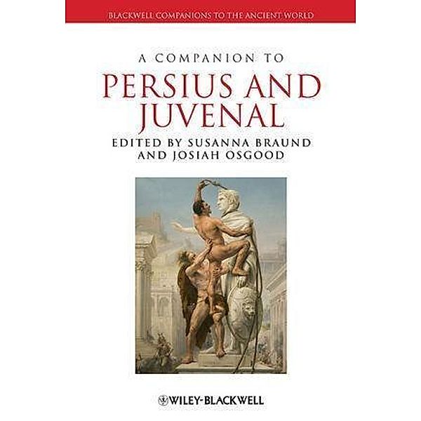 A Companion to Persius and Juvenal / Blackwell Companions to the Ancient World