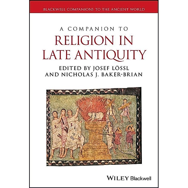 A Companion to Religion in Late Antiquity / Blackwell Companions to the Ancient World