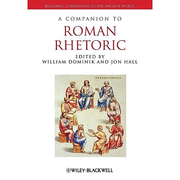 A Companion to Roman Rhetoric / Blackwell Companions to the Ancient World