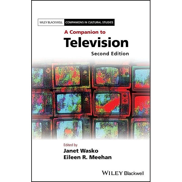 A Companion to Television / Blackwell Companions to Art History Bd.1