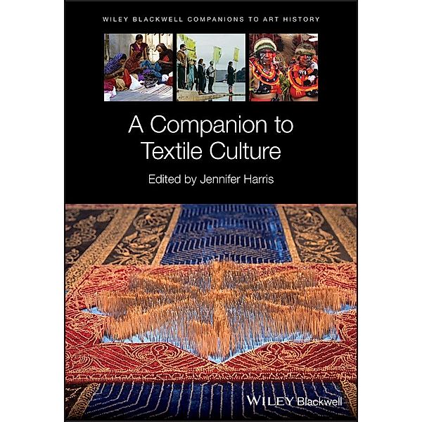 A Companion to Textile Culture / Blackwell Companions to Art History