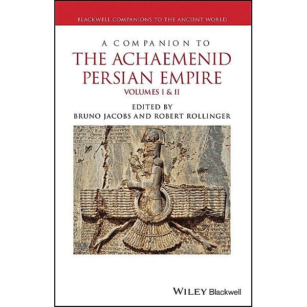A Companion to the Achaemenid Persian Empire / Blackwell Companions to the Ancient World Bd.2