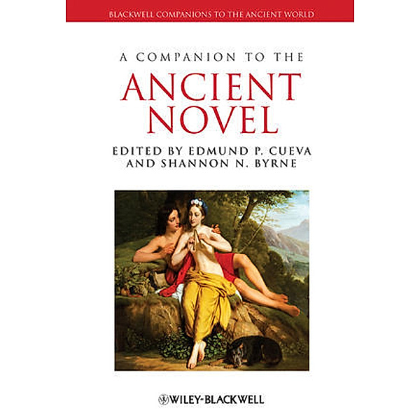 A Companion to the Ancient Novel, Edmund P. Cueva, Shannon N. Byrne