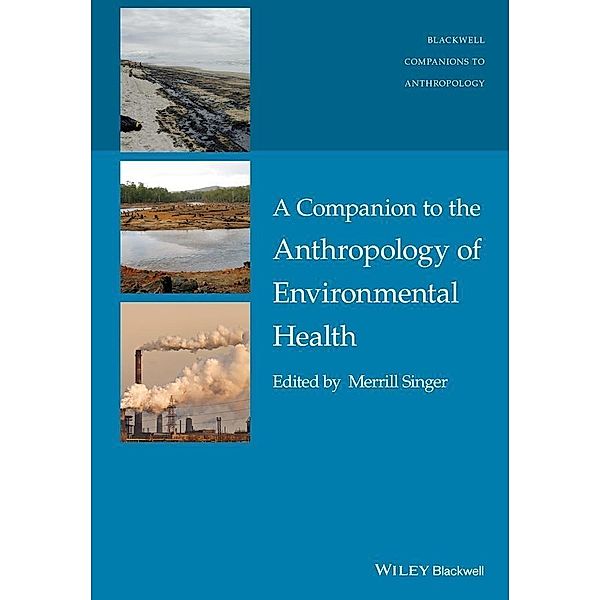 A Companion to the Anthropology of Environmental Health / Blackwell Companions to Anthropology