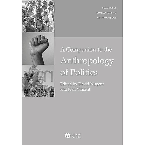 A Companion to the Anthropology of Politics / Blackwell Companions to Anthropology