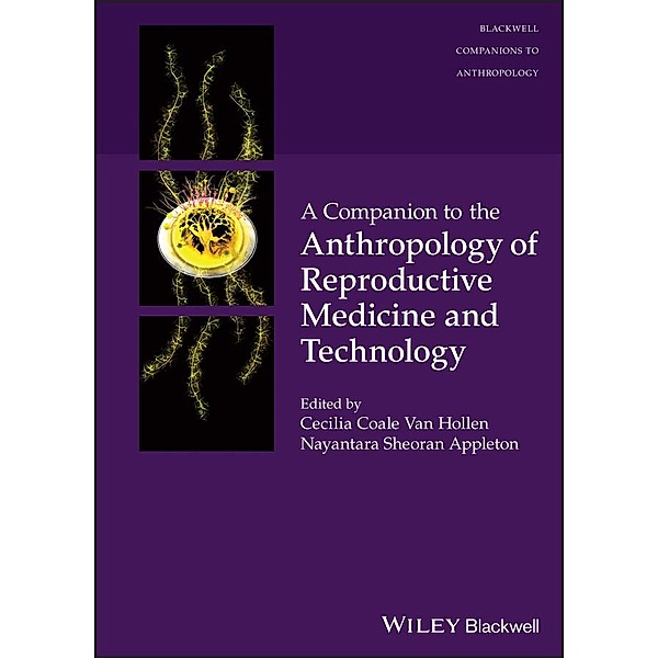 A Companion to the Anthropology of Reproductive Medicine and Technology / Blackwell Companions to Anthropology