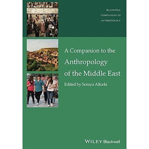 A Companion to the Anthropology of the Middle East / Blackwell Companions to Anthropology