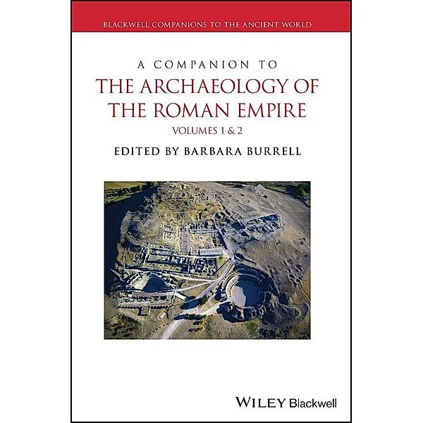A Companion to the Archaeology of the Roman Empire, 2 Volume Set, 2 Volume Set, 2 Teile A Companion to the Archaeology of the Roman Empire
