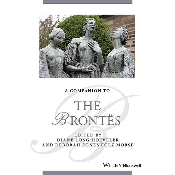 A Companion to the Brontës / Blackwell Companions to Literature and Culture, Diane Long Hoeveler, Deborah Denenholz Morse