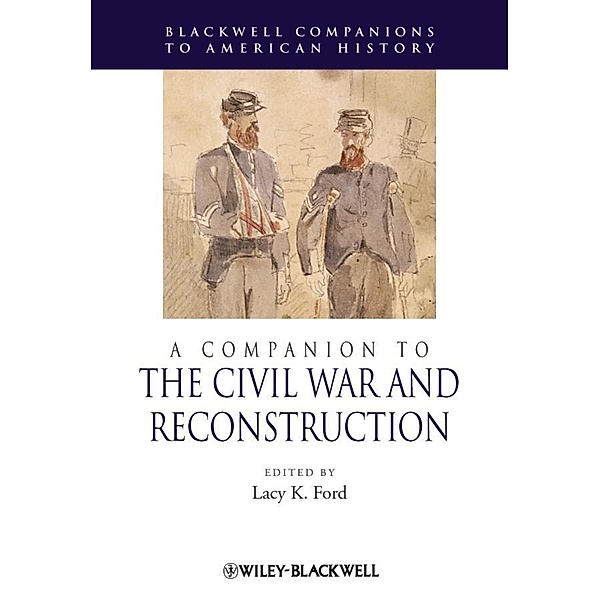 A Companion to the Civil War and Reconstruction / Blackwell Companions to American History