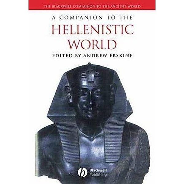 A Companion to the Hellenistic World / Blackwell Companions to the Ancient World