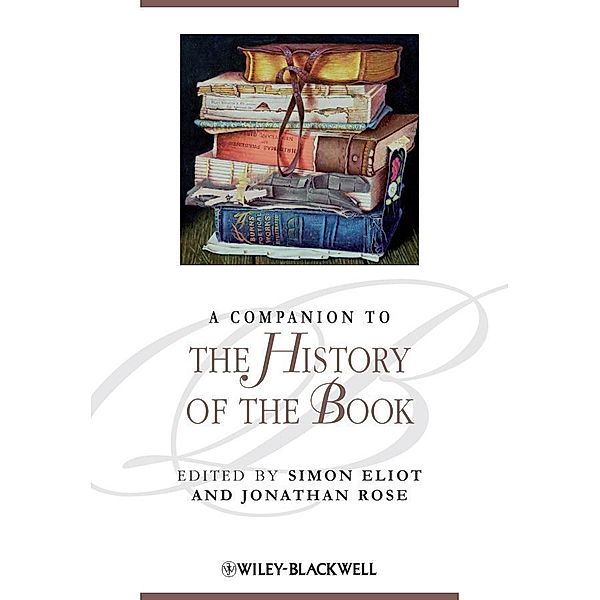 A Companion to the History of the Book / Blackwell Companions to Literature and Culture