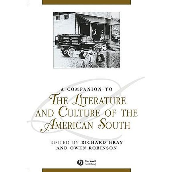 A Companion to the Literature and Culture of the American South, Richard Gray, Owen Robinson