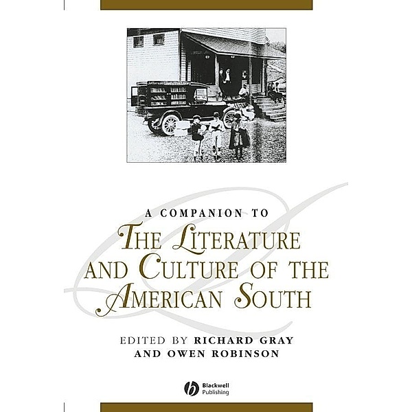 A Companion to the Literature and Culture of the American South / Blackwell Companions to Literature and Culture, Owen Robinson, Richard Gray