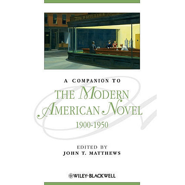 A Companion to the Modern American Novel 1900-1950, John T. Matthews