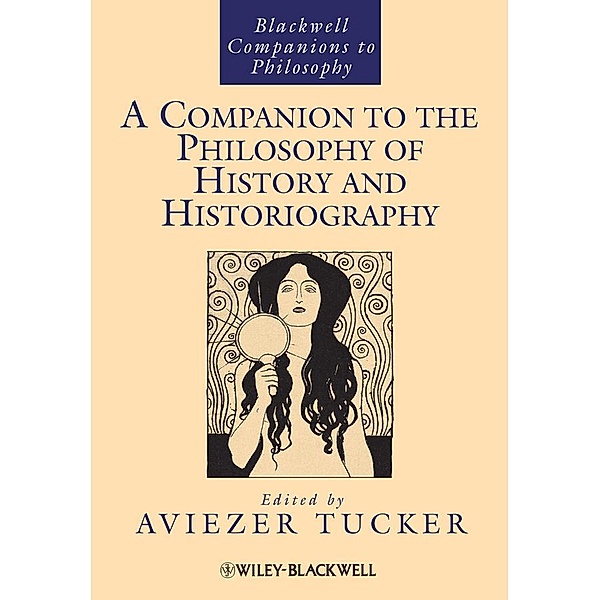 A Companion to the Philosophy of History and Historiography / Blackwell Companions to Philosophy