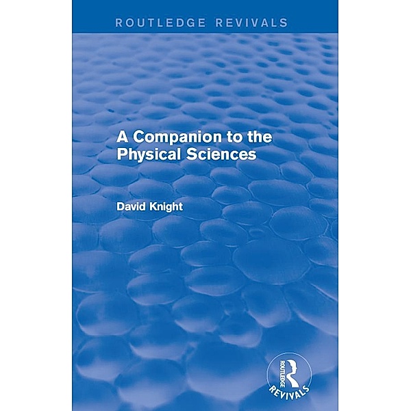 A Companion to the Physical Sciences, David Knight