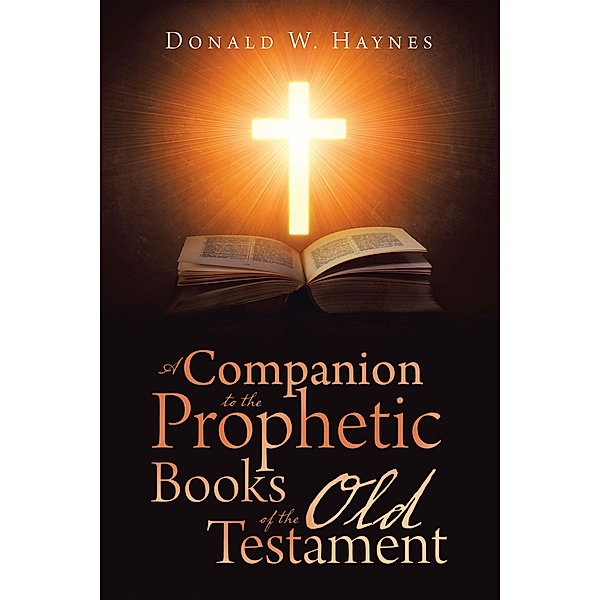 A Companion to the Prophetic Books of the Old Testament, Donald W. Haynes