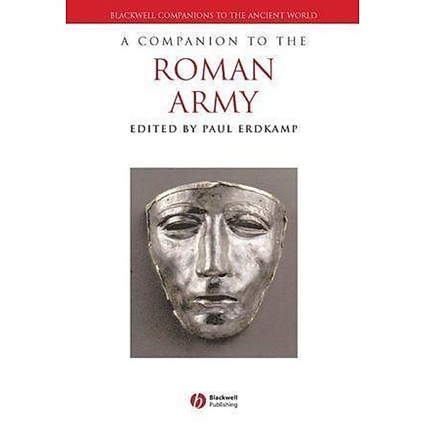 A Companion to the Roman Army / Blackwell Companions to the Ancient World