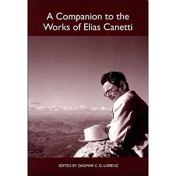 A Companion to the Works of Elias Canetti / Studies in German Literature Linguistics and Culture Bd.36