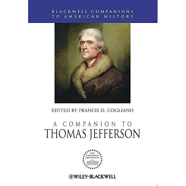 A Companion to Thomas Jefferson / Blackwell Companions to American History