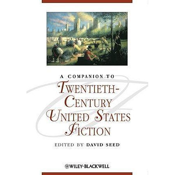 A Companion to Twentieth-Century United States Fiction / Blackwell Companions to Literature and Culture