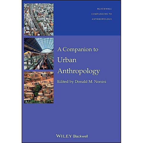 A Companion to Urban Anthropology / Blackwell Companions to Anthropology, Donald M. Nonini