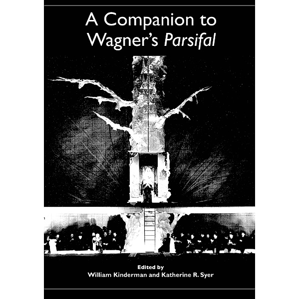 A Companion to Wagner's Parsifal / Studies in German Literature Linguistics and Culture Bd.1