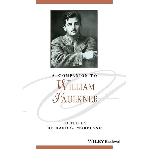 A Companion to William Faulkner / Blackwell Companions to Literature and Culture