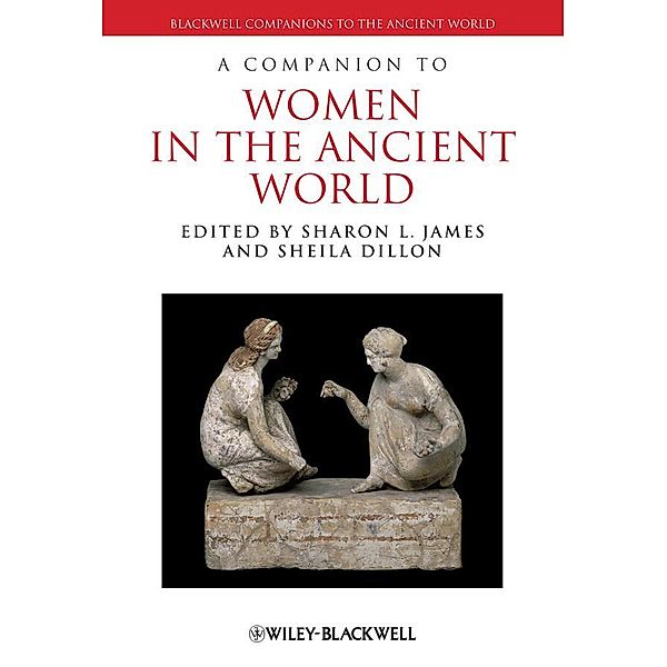 A Companion to Women in the Ancient World / Blackwell Companions to the Ancient World