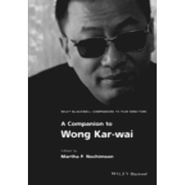 A Companion to Wong Kar-wai / WBCF - Wiley-Blackwell Companions to Film Directors