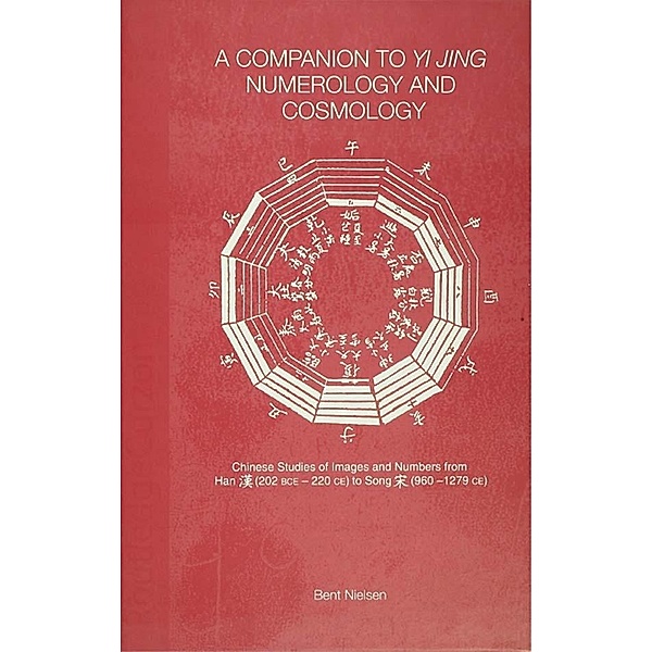 A Companion to Yi jing Numerology and Cosmology, Bent Nielsen