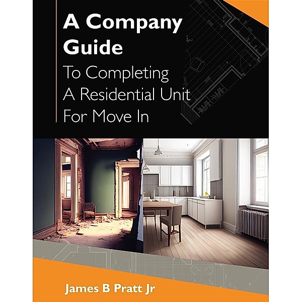 A Company Guide To Completing A Residential Unit For Move in, James B Pratt Jr