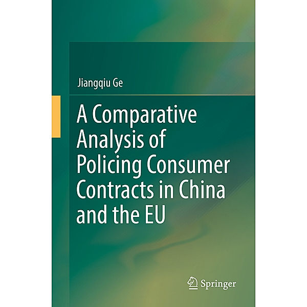 A Comparative Analysis of Policing Consumer Contracts in China and the EU, Jiangqiu Ge