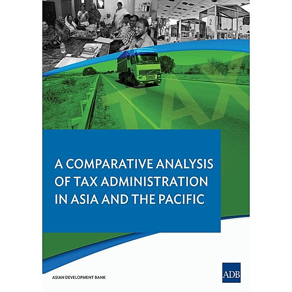 A Comparative Analysis on Tax Administration in Asia and the Pacific / Comparative Analysis of Tax Administration in Asia and the Pacific, Satoru Araki, Iris Claus