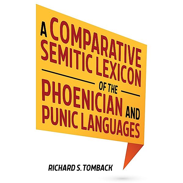 A Comparative Semitic Lexicon of the Phoenician and Punic Languages, Richard S. Tomback