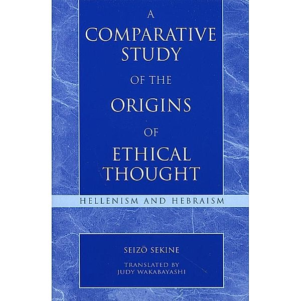 A Comparative Study of the Origins of Ethical Thought, Seizo Sekine