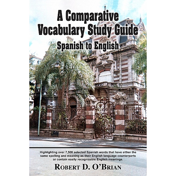 A Comparative Vocabulary Study Guide: Spanish to English / NewBookPublishing.com, Robert D. O'Brian