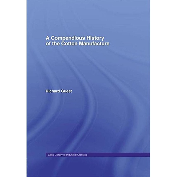 A Compendious History of Cotton Manufacture, Richard Guest