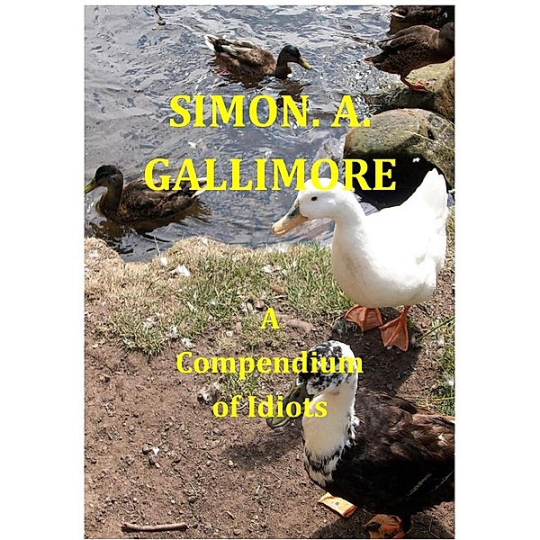 A Compendium of Idiots (Jamie Ballard books, #3) / Jamie Ballard books, Simon. A. Gallimore