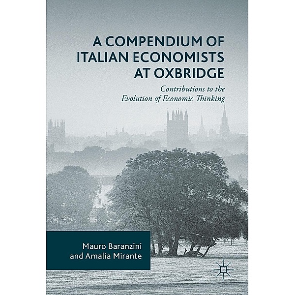 A Compendium of Italian Economists at Oxbridge / Progress in Mathematics, Mauro Baranzini, Amalia Mirante