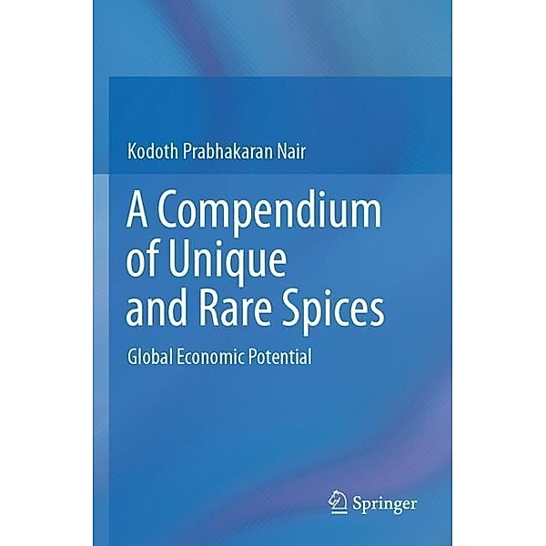 A Compendium of Unique and Rare Spices, Kodoth Prabhakaran Nair