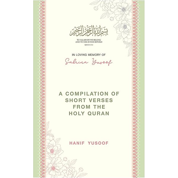 A Compilation of Short Verses from The Holy Quran, Hanif Yusoof