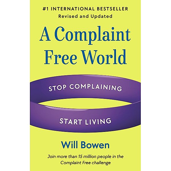 A Complaint Free World, Revised and Updated, Will Bowen