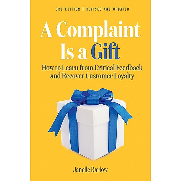 A Complaint Is a Gift, 3rd Edition, Janelle Barlow