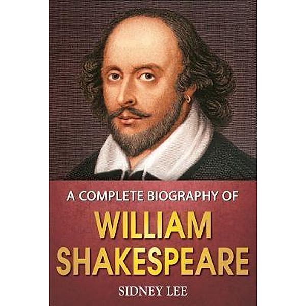 A Complete Biography of William Shakespeare / GENERAL PRESS, Sidney Lee, Gp Editors