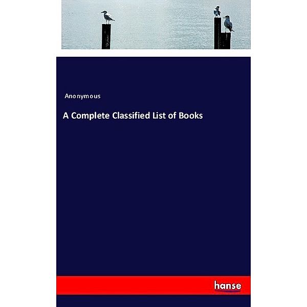 A Complete Classified List of Books, Anonym
