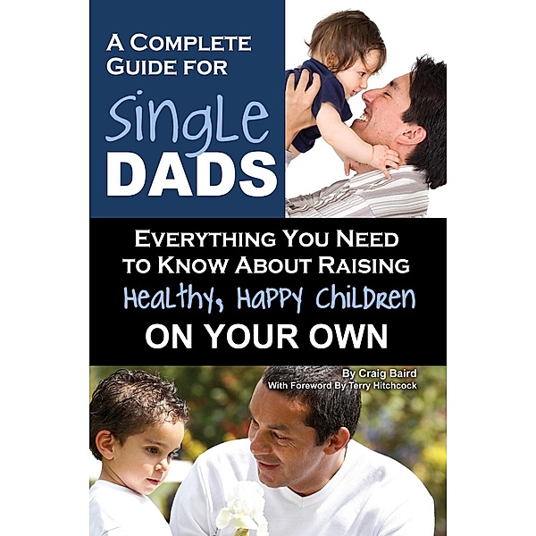 A Complete Guide for Single Dads, Craig Baird